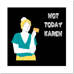 Not today Karen Posters and Art